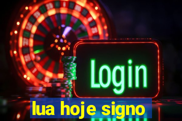 lua hoje signo